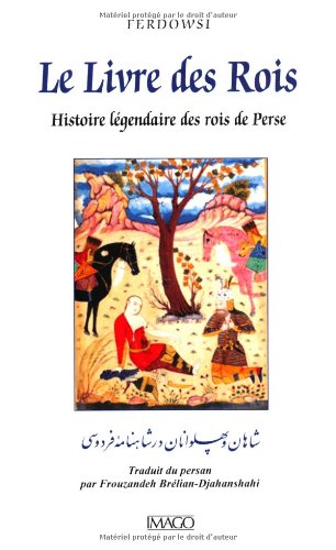 9782849526750: Le Livre des Rois: Histoire lgendaire des rois de Perse