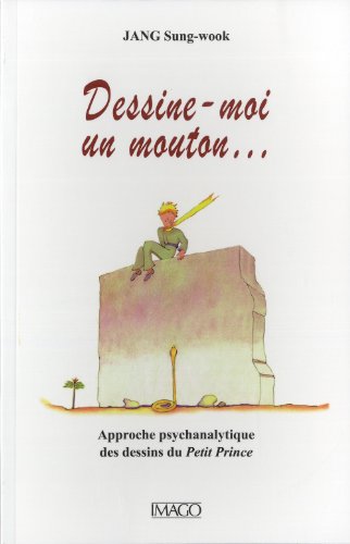 9782849526767: Dessine-moi un mouton...: Approche psychanalytique des dessins du Petit Prince