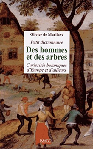 9782849527290: Petit dictionnaire des hommes et des arbres: Curiosits botaniques d'Europe et d'ailleurs