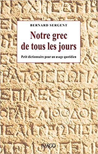 Stock image for Notre grec de tous les jours: Dictionnaire des mots français d'origine grecque for sale by ThriftBooks-Dallas