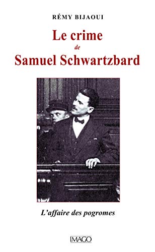 Beispielbild fr Le crime de Samuel Schwartzbard : L'affaire des pogroms zum Verkauf von medimops