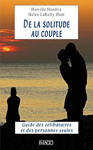 Beispielbild fr De La Solitude Au Couple : Guide Des Clibataires Et Des Personnes Seules zum Verkauf von RECYCLIVRE