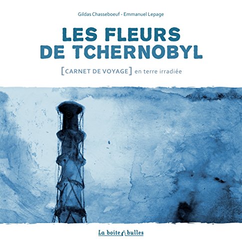 9782849531563: Les Fleurs de Tchernobyl: Carnet de voyage en terre irradie