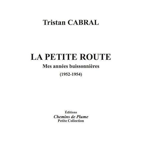 Imagen de archivo de La petite route: Mes annes buissonnires (1952-1954) [Broch] Cabral, Tristan a la venta por BIBLIO-NET