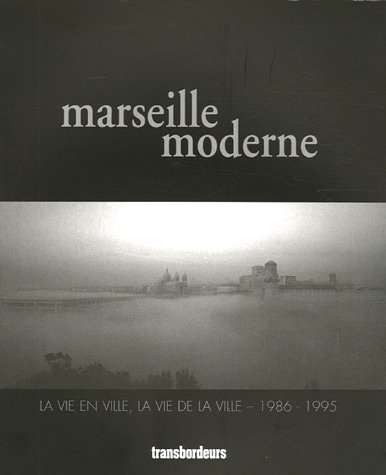 Beispielbild fr Marseille moderne : La vie en ville, la vie de la ville 1986-1995 zum Verkauf von medimops