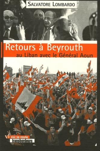 Stock image for Retours  Beyrouth : Au Liban avec le Gnral Aoun for sale by medimops