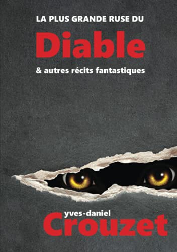 Imagen de archivo de La Plus grande ruse du Diable & autres rcits fantastiques [Broch] Crouzet, Yves-Daniel a la venta por BIBLIO-NET