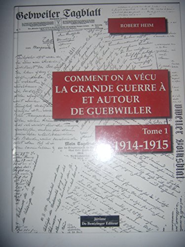 Stock image for Comment on a Vcu la Grande Guerre a et Autour de Guebwiller 1914-1915 for sale by medimops