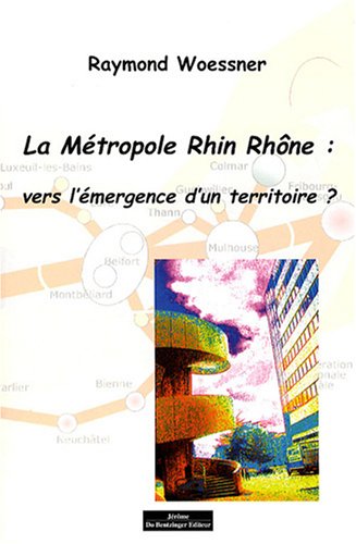 9782849601426: La Mtropole Rhin Rhne : vers l'mergence d'un territoire ?