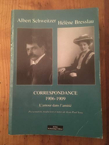 Stock image for Correspondance, tome 2 : 1906-1909 - L'amour dans l'amiti Albert Schweitzer; Hlne Bresslau and Jean-Paul Sorg for sale by e-Libraire