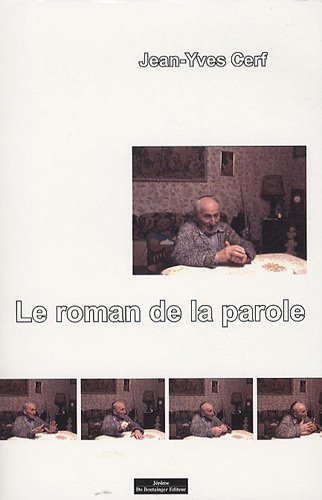 Stock image for LE ROMAN DE LA PAROLE Cerf, Jean-Yves for sale by BIBLIO-NET