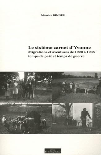 9782849602560: Le Sixime Carnet D'Yvonne: Migrations et aventures de 1920  1945, temps de paix et temps de guerre