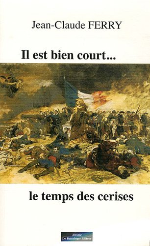 Stock image for IL EST BIEN COURT. LE TEMPS DES CERISES for sale by EPICERIE CULTURELLE