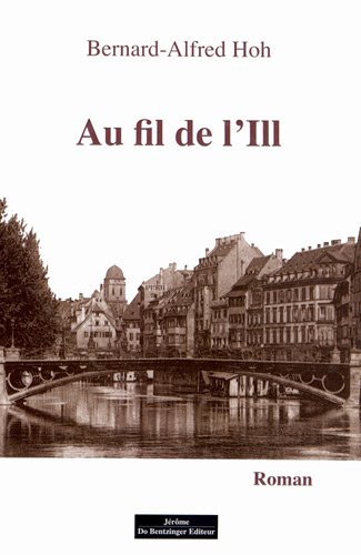 Stock image for AU FIL DE L'ILL [Broch] Hoh, Bernard-Alfred for sale by BIBLIO-NET