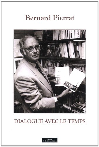 Stock image for Dialogue avec le temps Pierrat, Bernard for sale by BIBLIO-NET