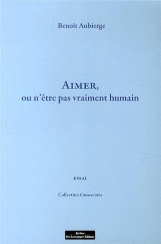 Beispielbild fr Aimer ou n'tre pas vraiment humain zum Verkauf von Ammareal