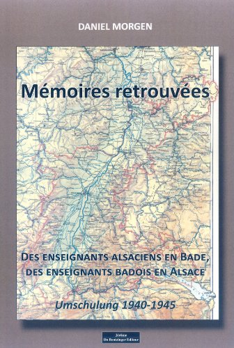 9782849604281: Mmoires retrouves des enseignants alsaciens en Bade, des enseignants badois en Alsace: Umschulung 1940-1945