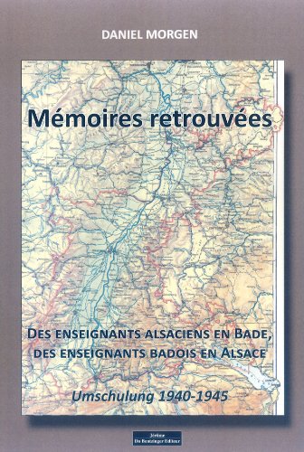 9782849604281: Mmoires retrouves des enseignants alsaciens en Bade, des enseignants badois en Alsace : Umschulung 1940-1945