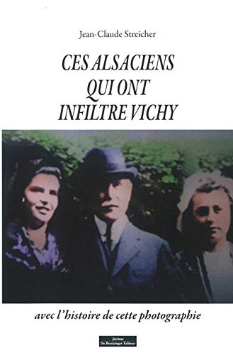 Imagen de archivo de Ces Alsaciens qui ont infiltr Vichy Streicher, Jean-Claude et Krempper, Michel a la venta por BIBLIO-NET