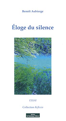 Beispielbild fr Eloge du Silence Aubierge, Benot zum Verkauf von BIBLIO-NET