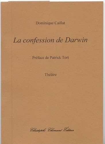 9782849621806: Dominique Caillat, La confession de Darwin, thtre