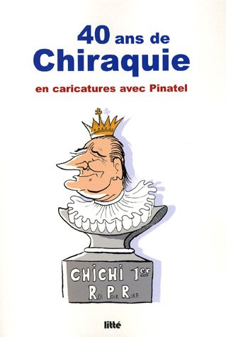 Imagen de archivo de 40 ans de chiraquie : En caricatures avec Pinatel a la venta por Ammareal