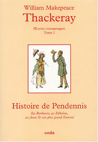 Stock image for Oeuvres romanesques, Tome 1 : Histoire de Pendennis : Ses bonheurs, ses Dboires, ses Amis & son plus grand Ennemi for sale by medimops