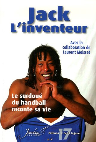 Stock image for Jack l'inventeur : Le surdou du handball raconte sa vie for sale by Ammareal