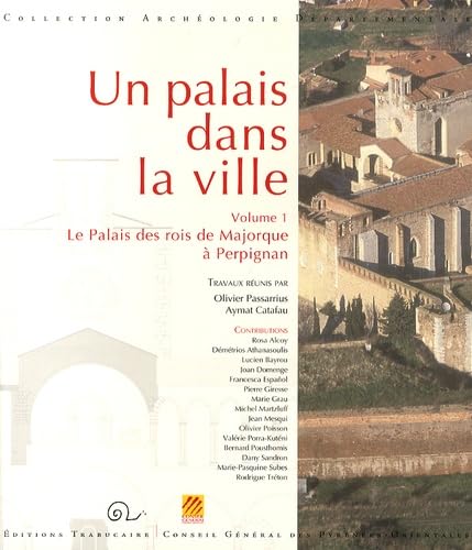 9782849741894: Un palais dans la ville: Volume 1, Le Palais des rois de Majorque  Perpignan