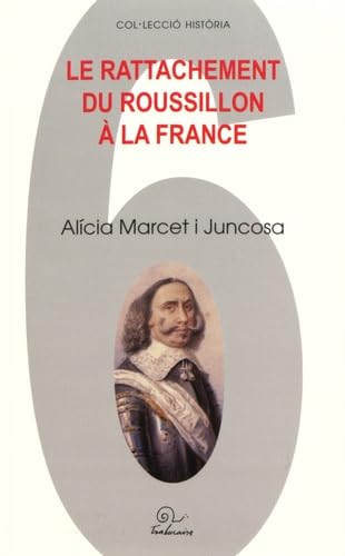 Imagen de archivo de Le rattachement du Roussillon  la France [Broch] Marcet i Juncosa, Alicia a la venta por BIBLIO-NET