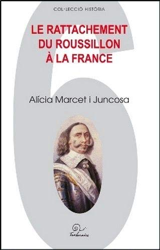 Stock image for Le rattachement du Roussillon  la France [Broch] Marcet i Juncosa, Alicia for sale by BIBLIO-NET