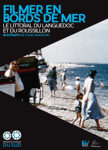 Stock image for Filmer En Bords De Mer : Le Littoral Du Languedoc Et Du Roussillon : 40 Extraits De Films Amateurs for sale by RECYCLIVRE