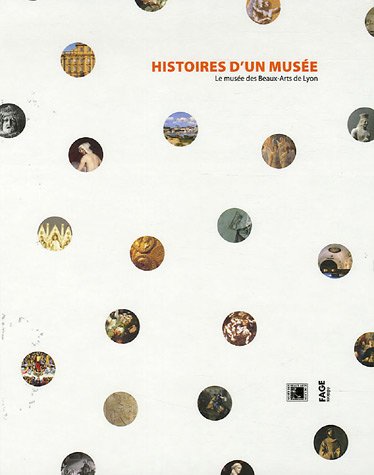 Stock image for Histoires D'un Muse : Le Muse Des Beaux-arts De Lyon for sale by RECYCLIVRE