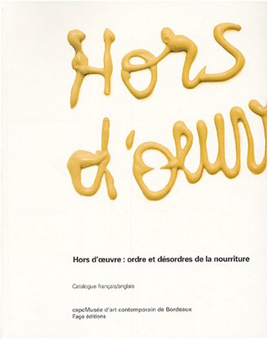 Stock image for HORS D'UVRE : ordre et dsordre de la nourriture. Catalogue d'exposition for sale by Ammareal