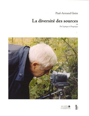 Stock image for Paul-armand Gette, La Diversit Des Sources Ou De L'optique  L'haptique for sale by RECYCLIVRE