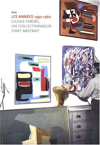 Stock image for Les Annes 1950-1960 : Gildas Fardel, Un Collectionneur D'art Abstrait for sale by RECYCLIVRE