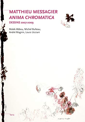 Beispielbild fr Matthieu Messagier: Anima chromatica, Dessins 2007-2009 Abbou, Malek; Bulteau, Michel; Magnin, Andr; Ucciani, Louis et Messagier, Matthieu zum Verkauf von BIBLIO-NET