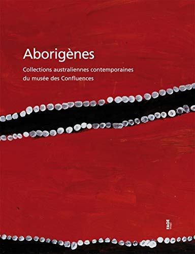 Stock image for Aborignes : Collections Australiennes Contemporaines Du Muse Des Confluences for sale by RECYCLIVRE