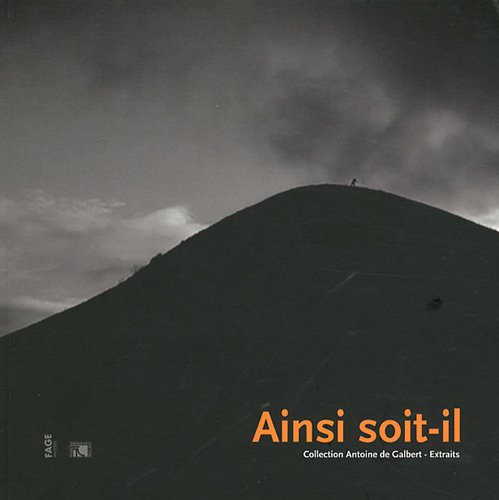 9782849752388: Ainsi soit-il: Collection Antoine de Galbert - Extraits