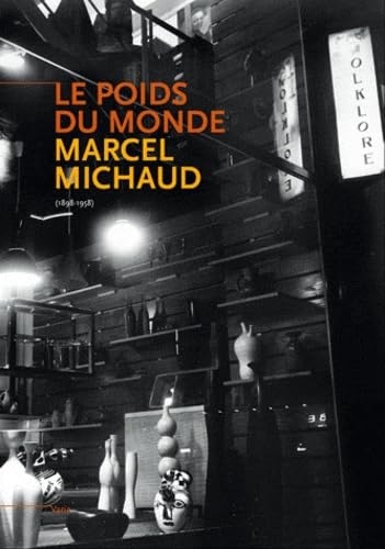 Beispielbild fr Le poids du monde : Marcel Michaud (1898-1958) zum Verkauf von ThriftBooks-Atlanta