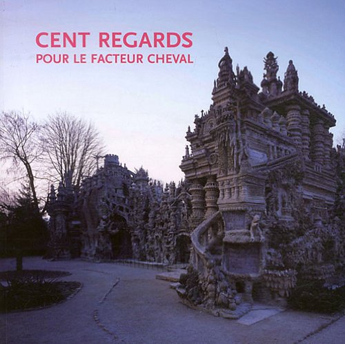 Beispielbild fr Cent Regards Pour Le Facteur Cheval zum Verkauf von RECYCLIVRE