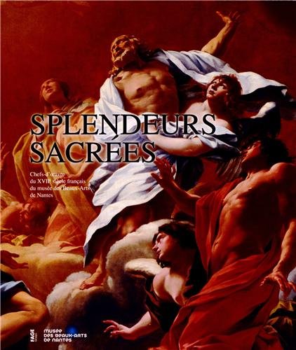 Stock image for Splendeurs sacres: Chefs-d'oeuvre du XVIIe sicle franais du muse des Beaux-Arts de Nantes for sale by Ammareal