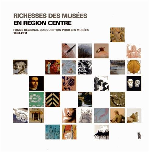 Beispielbild fr Richesses des muses en rgion Centre : Fonds rgional d'acquisition pour les muses (1998-2011) zum Verkauf von La Plume Franglaise