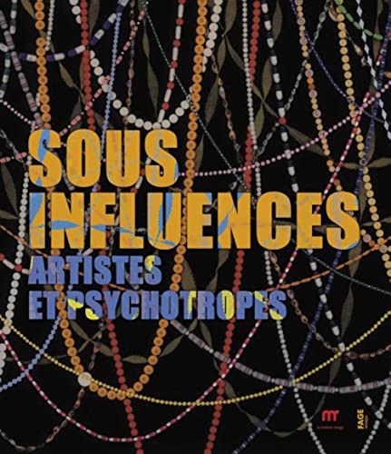 Imagen de archivo de Sous influences: Artistes et psychotropes a la venta por Ammareal
