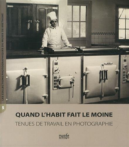 Stock image for Quand l'habit fait le moine : Tenues de travail en photographie for sale by Ammareal