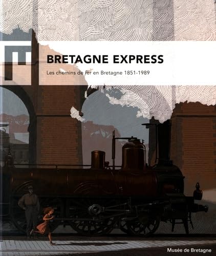 Beispielbild fr BRETAGNE EXPRESS. Les Chemins de fer en Bretagne 1851-1989 zum Verkauf von Librairie Couleur du Temps