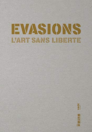 Stock image for Evasions: L'art sans libert [Broch] Collectif; Duffort, Norbert; Commeinhes, Franois et Di Rosa, Herv for sale by BIBLIO-NET