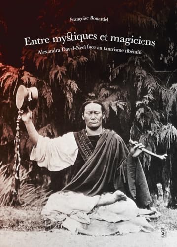 Stock image for Entre mystiques et magiciens. Alexandra David-Neel face au t for sale by Gallix
