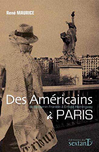Beispielbild fr Des Amricains  Paris : De Benjamin Franklin  Ernest Hemingway zum Verkauf von Ammareal