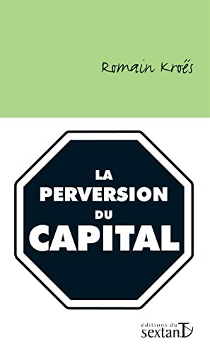 Beispielbild fr La perversion du capital zum Verkauf von medimops